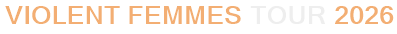 Violent Femmes Tour 2026